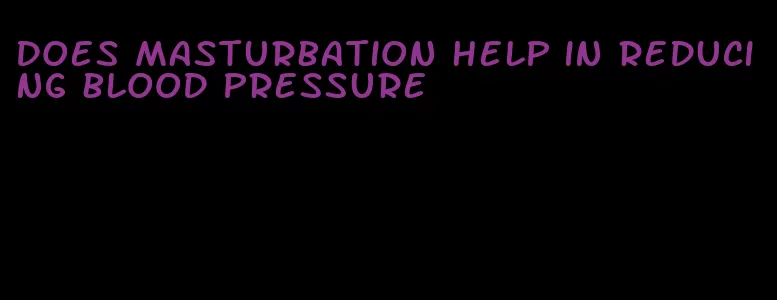 does masturbation help in reducing blood pressure