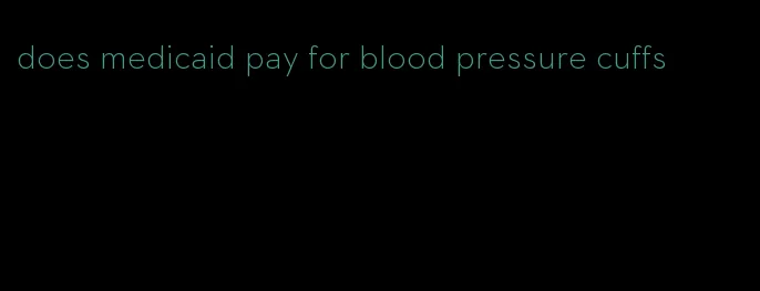 does medicaid pay for blood pressure cuffs