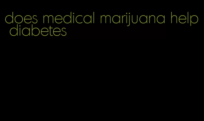 does medical marijuana help diabetes