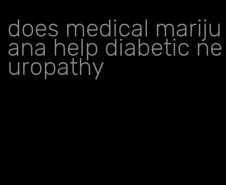 does medical marijuana help diabetic neuropathy