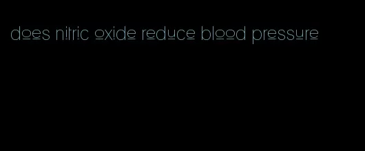 does nitric oxide reduce blood pressure
