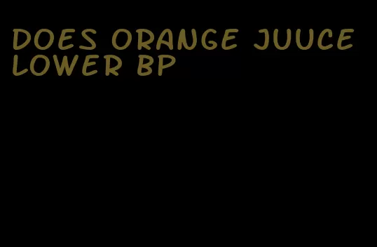 does orange juuce lower bp