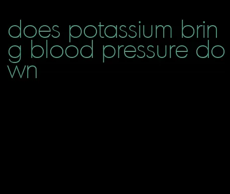 does potassium bring blood pressure down