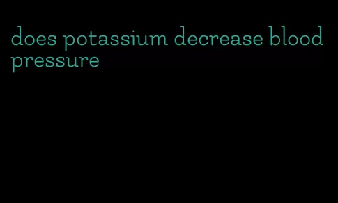does potassium decrease blood pressure