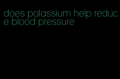 does potassium help reduce blood pressure