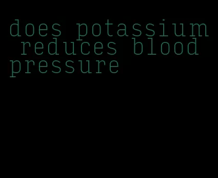 does potassium reduces blood pressure