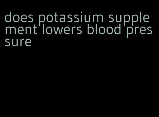 does potassium supplement lowers blood pressure