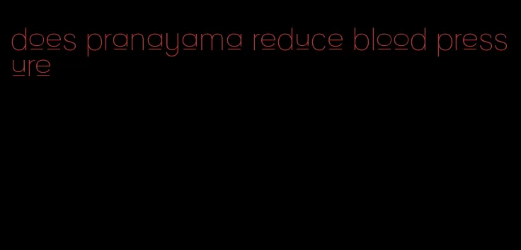 does pranayama reduce blood pressure
