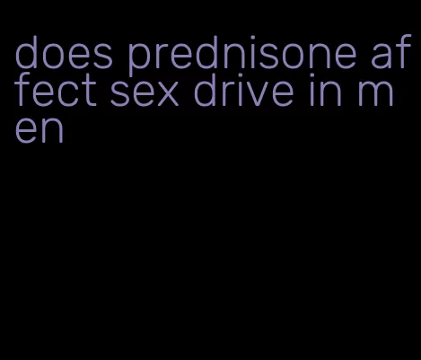 does prednisone affect sex drive in men
