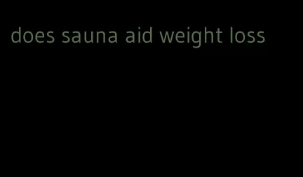 does sauna aid weight loss
