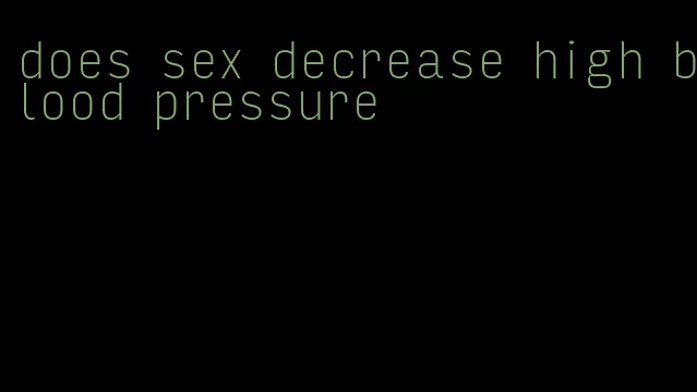 does sex decrease high blood pressure