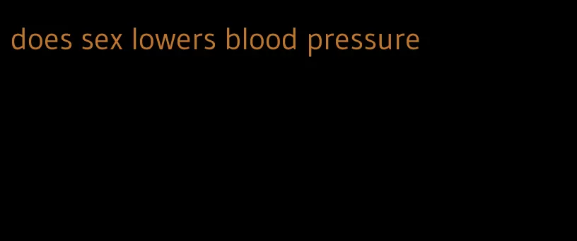 does sex lowers blood pressure