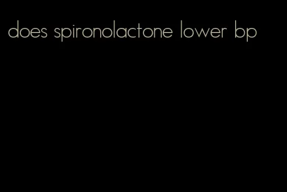 does spironolactone lower bp