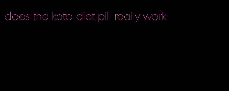 does the keto diet pill really work