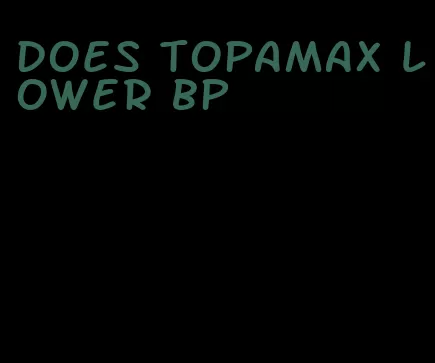 does topamax lower bp