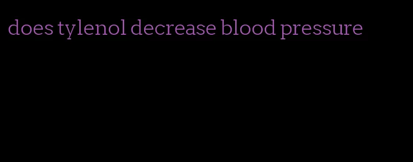 does tylenol decrease blood pressure