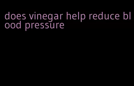 does vinegar help reduce blood pressure