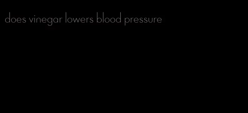 does vinegar lowers blood pressure