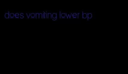 does vomiting lower bp