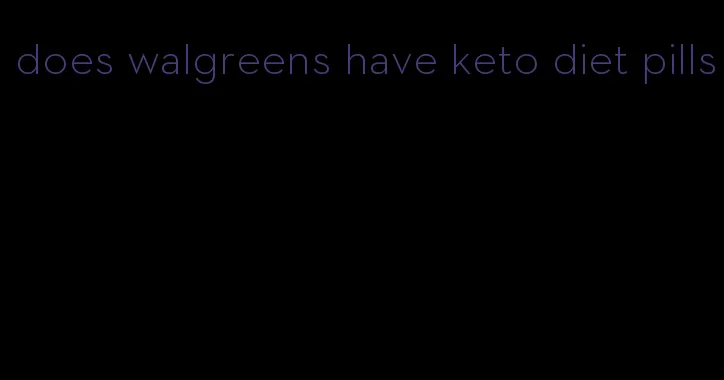 does walgreens have keto diet pills