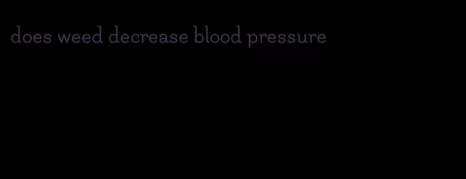 does weed decrease blood pressure