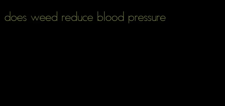 does weed reduce blood pressure