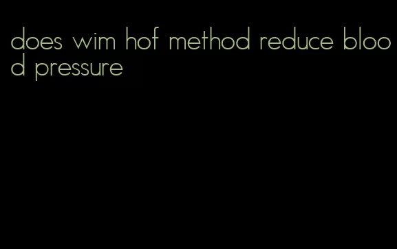 does wim hof method reduce blood pressure