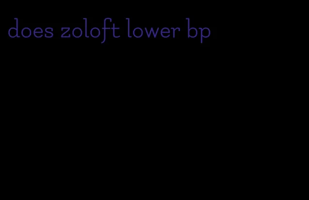 does zoloft lower bp