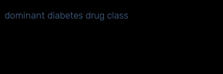 dominant diabetes drug class