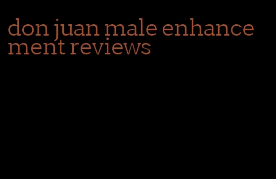 don juan male enhancement reviews