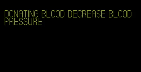 donating blood decrease blood pressure