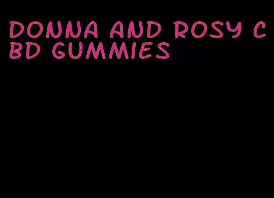 donna and rosy cbd gummies
