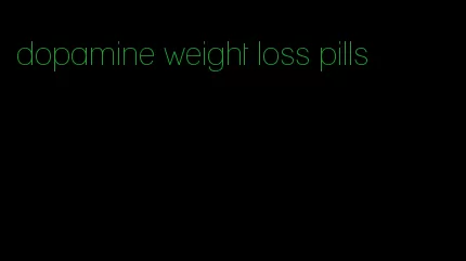 dopamine weight loss pills