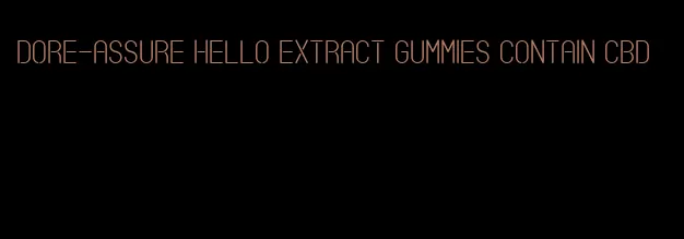dore-assure hello extract gummies contain cbd