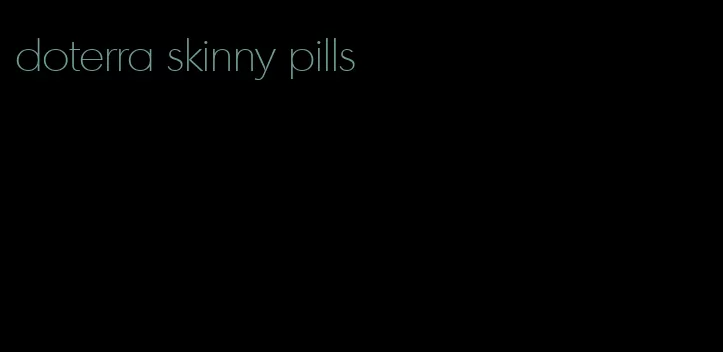 doterra skinny pills