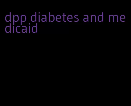 dpp diabetes and medicaid
