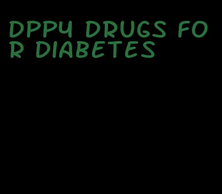 dpp4 drugs for diabetes