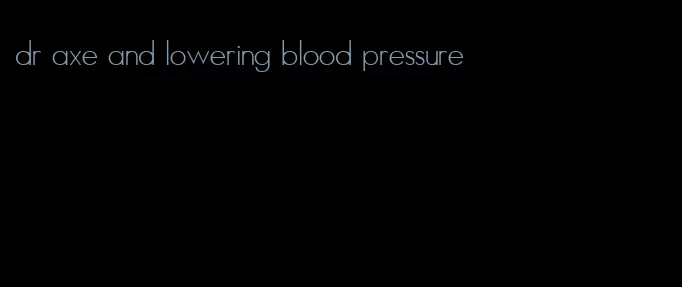 dr axe and lowering blood pressure