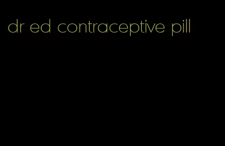 dr ed contraceptive pill