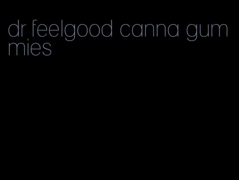 dr feelgood canna gummies