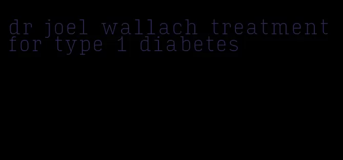 dr joel wallach treatment for type 1 diabetes