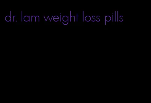 dr. lam weight loss pills