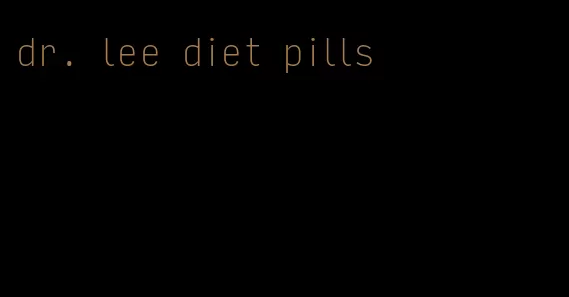 dr. lee diet pills