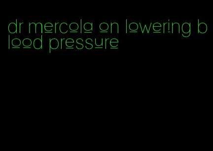 dr mercola on lowering blood pressure