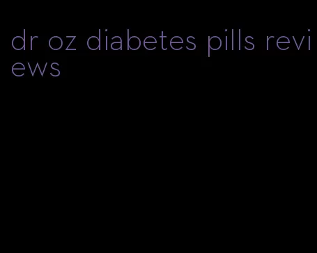dr oz diabetes pills reviews