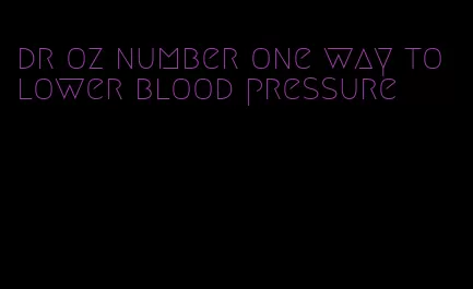 dr oz number one way to lower blood pressure