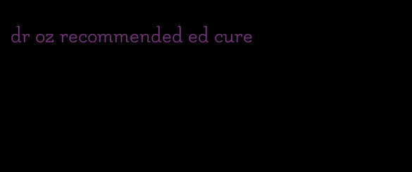 dr oz recommended ed cure