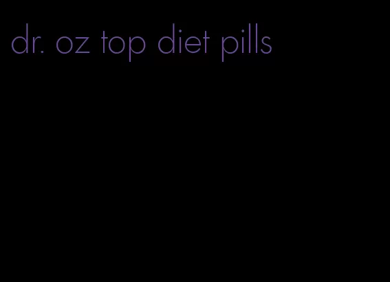 dr. oz top diet pills