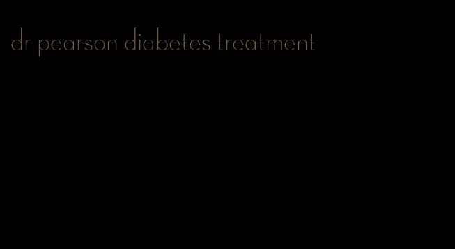 dr pearson diabetes treatment