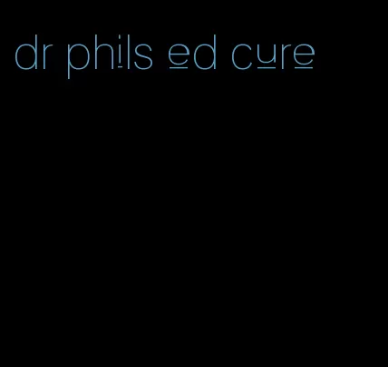 dr phils ed cure